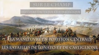 La Manœuvre en position centrale  Les Batailles de Lonato et de Castiglione 1796 [upl. by Kahler]