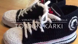 Osa 4  Virkatut lenkkarit aikuiselle  Tossun kaÌˆrki [upl. by Eilatan552]