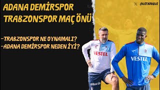 Adana Demirspor  Trabzonspor maç önü  TS ne oynamalı  Adana Demirsporun güçlü ve eksik yönleri [upl. by Greenwood379]