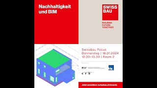 Nachhaltigkeit und BIM  Swissbau Focus 2024 [upl. by Bil514]