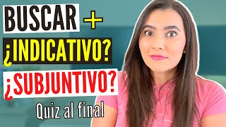 BUSCAR  ¿INDICATIVO o SUBJUNTIVO  WHEN to USE INDICATIVE or SUBJUNCTIVE in SPANISH [upl. by Ennaeirrac33]