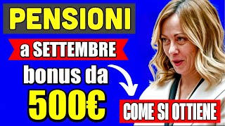 PENSIONI FINALMENTE 👉 A SETTEMBRE NUOVO quotBONUSquot 500€ PER PENSIONATI E FAMIGLIE COME SI OTTIENE💰 [upl. by Aneeuqahs]