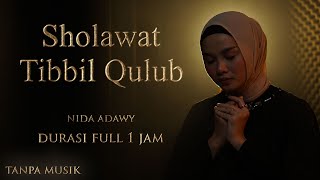 SHOLAWAT TIBBIL QULUB MERDU FULL 1 JAM TANPA MUSIK  Arab dan arti  Nida Adawy [upl. by Faunia987]