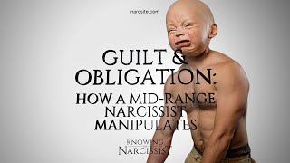 Guilt and Obligation How a Mid Range Narcissist Manipulates [upl. by Wetzell]