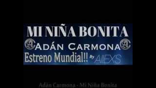 Adán Carmona  Mi niña Bonita Prod By AllexSquotRadio Editquot [upl. by Eesak]