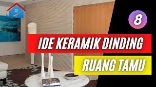 8 Ide Keramik Dinding Ruang Tamu sederhana tapi menawan [upl. by Raamaj]