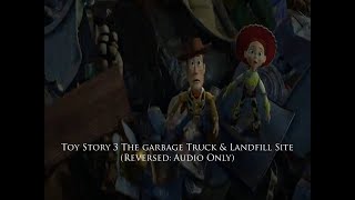 Toy Story 3 The Garbage Truck amp Landfill Site Reversed Audio OnlyFanMade [upl. by Noraa332]