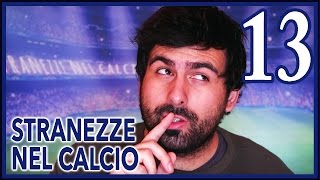 STRANEZZE NEL CALCIO 13  Seconda Stagione  Daniele Brogna [upl. by Nassir]