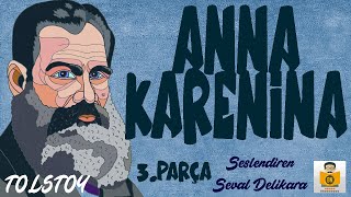 Anna Karenina  Lev N Tolstoy Sesli Kitap 3Parça Seval Delikara [upl. by Hewart]