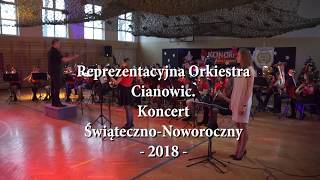 Koncert Świąteczno  Noworoczny 2018  Reprezentacyjna Orkiestra Cianowic  cz 1 [upl. by Alexio928]