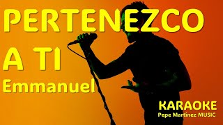 Pertenezco a ti Emmanuel Karaoke [upl. by Celene]