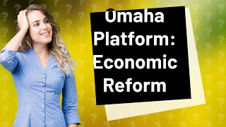 What did populists propose in the Omaha Platform [upl. by Dominica99]