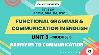 Calicut University 1st Sem Functional Grammar module 3 Unit 3 Barriers to Communication [upl. by Sigrid]