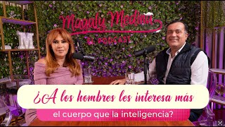 MAGALY MEDINA EL PODCAST Ep9  ¿A los hombres les interesa más el cuerpo que la inteligencia [upl. by Woodie820]