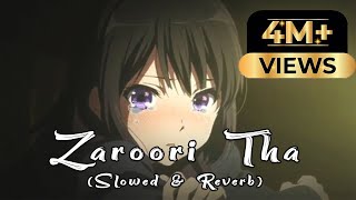 Zaroori Tha  Slowed amp Reverb  Rahat Fateh Ali Khan  DJ Basit [upl. by Nhtanhoj]