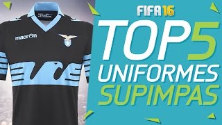 TOP 5 UNIFORMES SUPIMPAS DO FIFA 16 [upl. by Lochner]