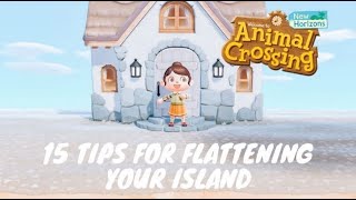 15 TIPS FOR FLATTENING YOUR ISLAND  ANIMAL CROSSING NEW HORIZONS [upl. by Lezirg]