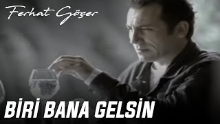 Ferhat Göçer  Biri Bana Gelsin [upl. by Rossi]