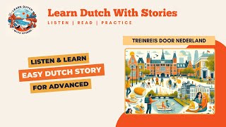 Treinreis door Nederland  Dutch Story for Advanced A1A2 level [upl. by Noelopan]