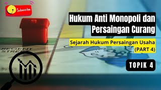 Hukum Anti Monopoli amp Persaingan Curang 04  Sejarah Hukum Persaingan Usaha Part 4 [upl. by Aloek927]