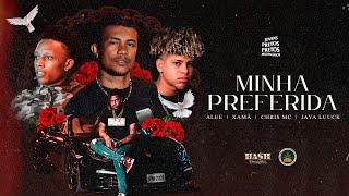 Chris  Xamã  Alee  JayA Luuck  Minha Preferida Prod Malak [upl. by Dier]