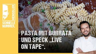 Schnelles Pasta mit Burrata und Speck „Live on Tape“ Rezept von Steffen Henssler [upl. by Notelrac457]