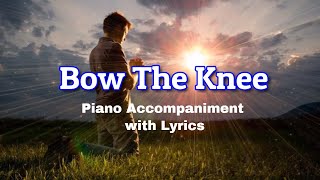 Bow The Knee Lyrics  Piano  Accompaniments  Minus One [upl. by Ronna]