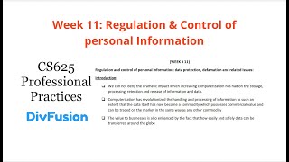 CS625  Week 11  Professional Practices  Regulation amp control of personal information [upl. by Sisenej]