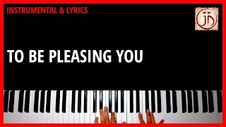 TO BE PLEASING YOU  Instrumental amp Lyric Video [upl. by Zalucki235]