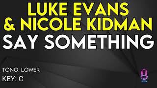 Luke Evans amp Nicole Kidman  Say Something  Karaoke Instrumental  Lower [upl. by Einaej664]