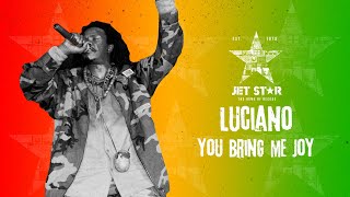 Luciano  You Bring Me Joy Official Audio  Jet Star Music [upl. by Einnalem931]