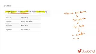 Morphogenesis in tissue culture was discovered by [upl. by Laeira]
