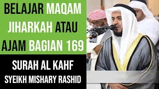 Maqam Jiharkah  Ajam 169  Surah Al Kahfi  Syeikh Mishary Rashid Alafasy maqam Nahawand [upl. by Ahsi781]