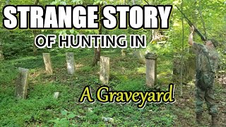 Appalachian Story of a Strange and Scary Experience Hunting in a Graveyard [upl. by Yenahpets208]