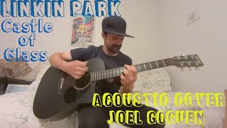 Castle of Glass Linkin Park acoustic cover by Joel Goguen [upl. by Ande]