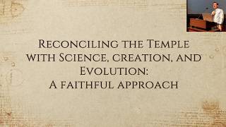 Reconciling the Temple with Science Creation and Evolution A Faithful Approach  Ben Spackman [upl. by Serdna]