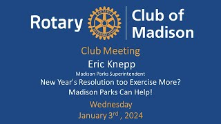 Rotary Club of Madison  January 3th  Eric Knepp Madison Parks Superintendent [upl. by Lohcin]