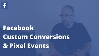 Facebook Custom Conversions amp Pixel Events [upl. by Shelia232]