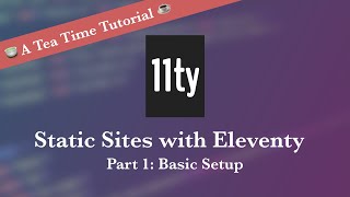 Building a Static Site with Eleventy 11ty Part 1 [upl. by Akirdnuhs]