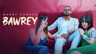 Bawrey Official Music Video Garry Sandhu  Jyoti Nooran  Ryan Sandhu  New Punjabi Song 2024 [upl. by Baptlsta]