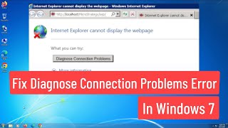 Fix Diagnose Connection Problems Error In Windows 7  Internet Explorer Cannot Display the Webpage [upl. by Aggappera]