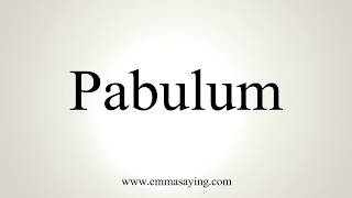 How To Pronounce Pabulum [upl. by Assirk495]