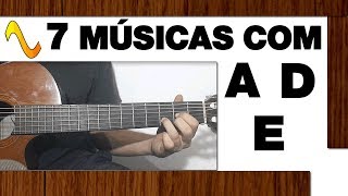 7 músicas fáceis com os acordes A D E no Violão com batidas [upl. by Burlie]