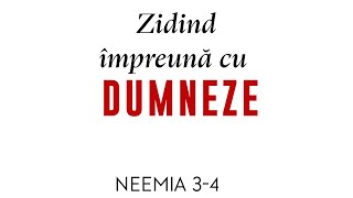 Zidind împreună cu Dumnezeu  Neemia 34 [upl. by Kirsti425]