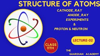 LECTURE02CLASS11thSTRUCTUREOFATOM CATHODERAYEXPERIMENTANODERAYEXPERIMENT [upl. by Adamina]