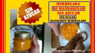 Mermelada de Mandarina SIN AZUCAR NI QUIMICOS  NO SUGAR MANDARIN MARMALADE [upl. by Stein2]