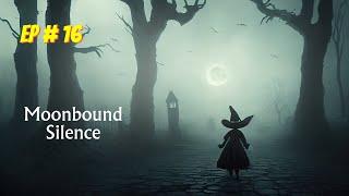 Moonbound Silence Episode  16 [upl. by Tacita640]