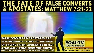 FATE OF FALSE CONVERTS amp APOSTATES Matthew 72123  SO4JTV  2of9  Judgment DayAre You Ready [upl. by Lissak]