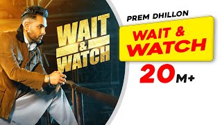 Wait amp Watch Official Video Prem Dhillon  Babbar  Amar Hundal  Latest Punjabi Songs 2022 [upl. by Dusty]