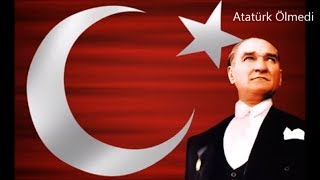 Atatürk Ölmedi Şarkısı  ATATÜRK ŞARKILARI [upl. by Lauree]